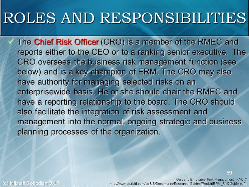 The Chief Risk Officer (CRO) is a member of the RMEC and reports either
